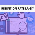 Retention rate là gì? Những chiến lược giữ chân khách hàng hiệu quả